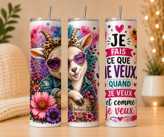 Je Fais Ce Que Je Veux Quand Je Veux | Mug Anse Cœur 11 oz ou Tumbler Isotherme 20 oz | Chèvre Floral | Positive Attitude